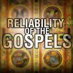 The historical reliability of the Gospels