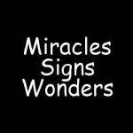 Signs and wonders today?